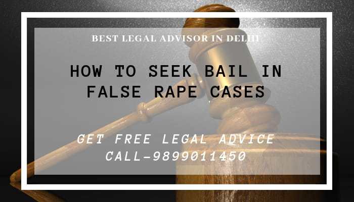 How to seek Bail in False Rape Cases?