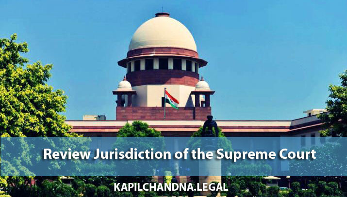 Review Jurisdiction of the Supreme Court Kapil Chandna