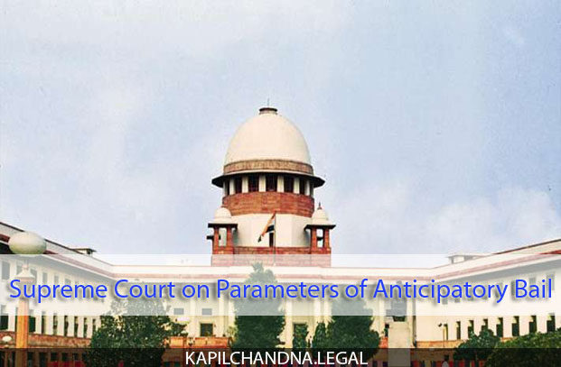 Supreme Court on Parameters of Anticipatory Bail