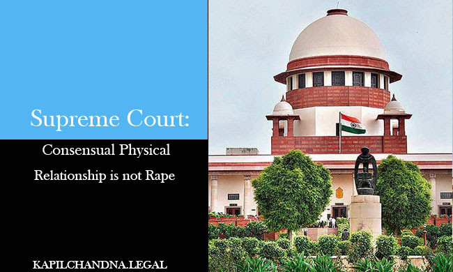 Supreme Court: Consensual Physical Relationship is not Rape