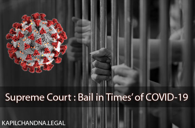 Supreme Court : Bail in Times’ of COVID-19