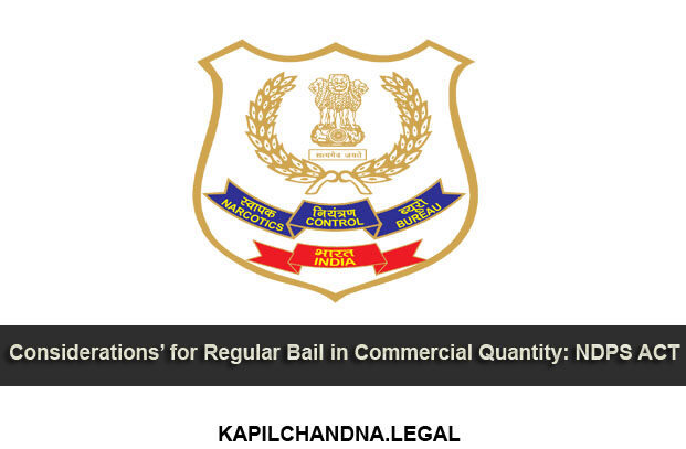 Considerations’ for Regular Bail in Commercial Quantity: NDPS ACT
